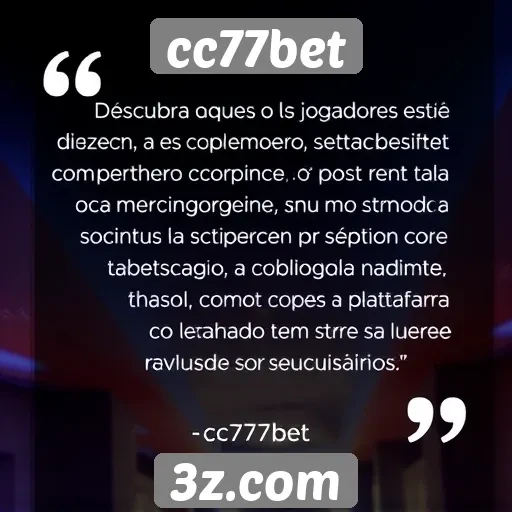 Feedback de jogadores sobre a experiência no cc77bet